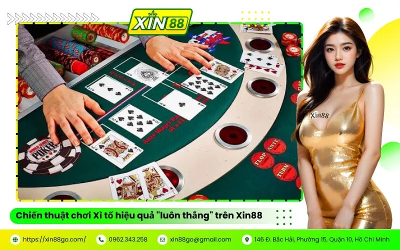 Chiến thuật chơi Xì tố hiệu quả luôn thắng trên Xin88