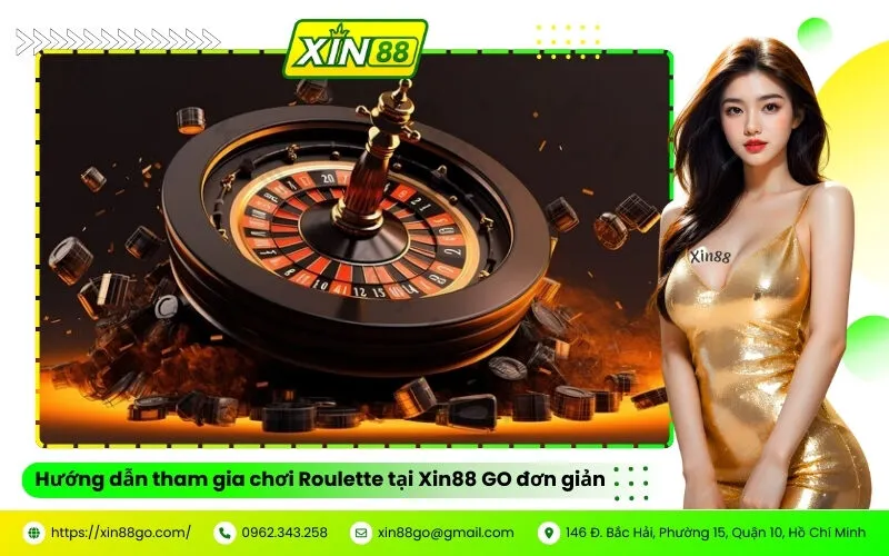 Hướng dẫn tham gia chơi Roulette tại Xin88 đơn giản
