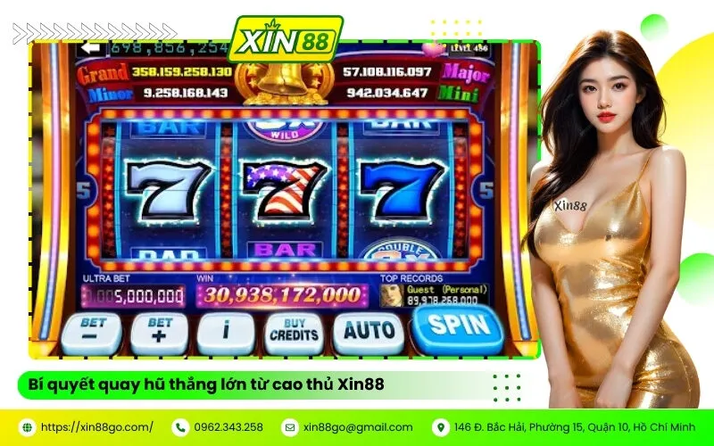 Bí quyết quay hũ thắng lớn từ cao thủ Xin88