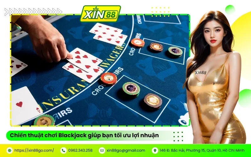 Chiến thuật chơi Blackjack giúp bạn tối ưu lợi nhuận