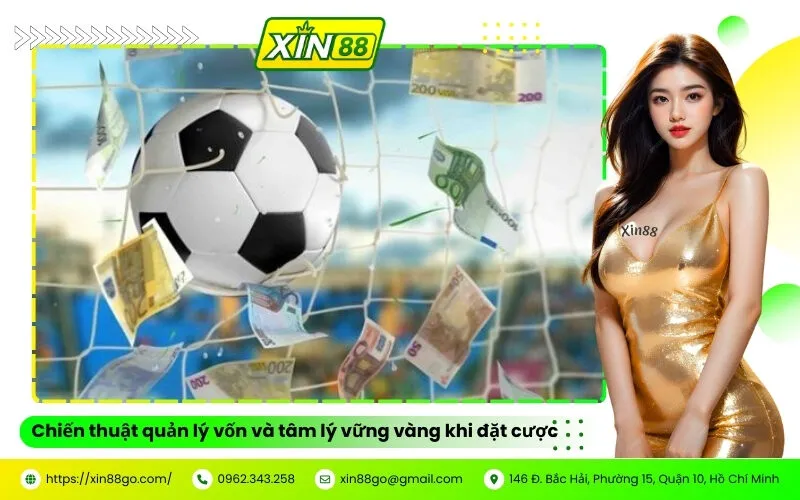 Chiến thuật quản lý vốn và tâm lý vững vàng khi đặt cược