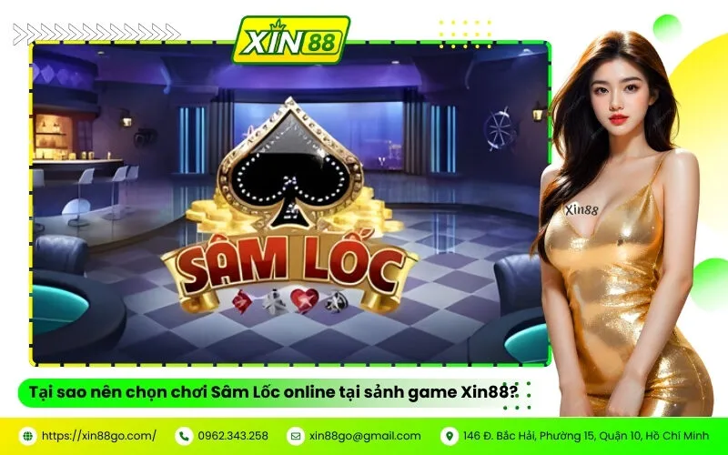 Tại sao nên chọn chơi Sâm Lốc online tại sảnh game Xin88