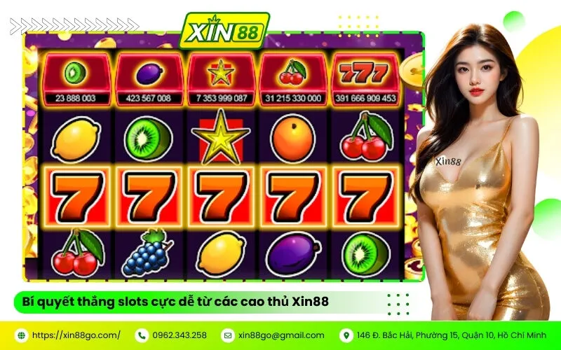 Bí quyết thắng slots cực dễ từ các cao thủ Xin88
