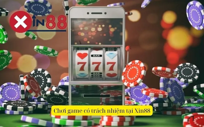 Chơi game có trách nhiệm tại Xin88