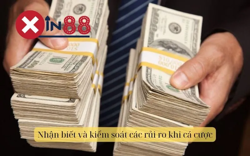 Nhận biết và kiểm soát các rủi ro khi cá cược