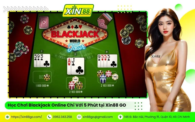 Học Chơi Blackjack Online Chỉ Với 5 Phút tại Xin88
